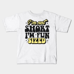 I'm not short I'm fun sized Kids T-Shirt